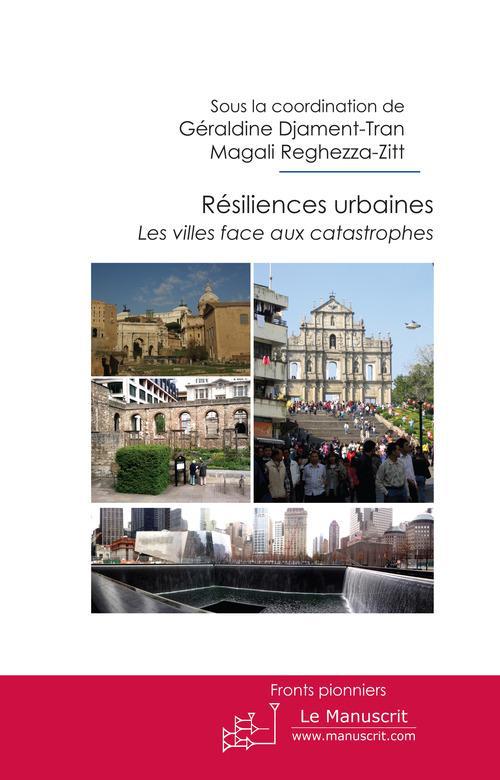 Résiliences urbaines. Les villes face aux catastrophes