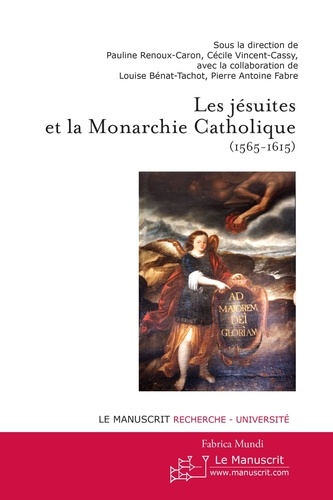 Les jésuites et la Monarchie Catholique (1565-1615)