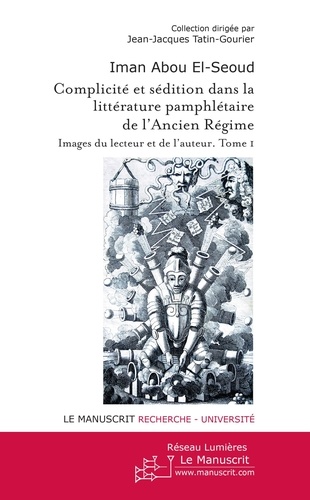 Complicité et sédition dans la littérature pamphlétaire de l'Ancien Régime. Tome 1