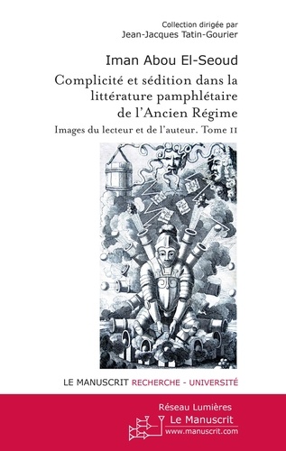 Complicité et sédition dans la littérature pamphlétaire de l'Ancien Régime. Tome 2