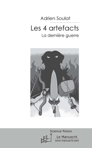 Les 4 artefacts Tome 2 : La dernière guerre