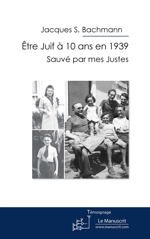 Etre Juif à 10 ans en 1939. Sauvé par mes Justes