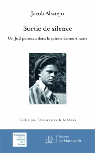 Sortie de silence. Un Juif polonais dans la spirale de mort nazie