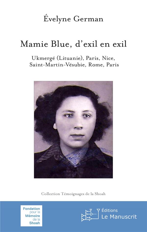Mamie Blue, d'exil en exil. Ukmergé (Lituanie), Paris, Nice, Saint-Martin-Vésubie, Rome, Paris