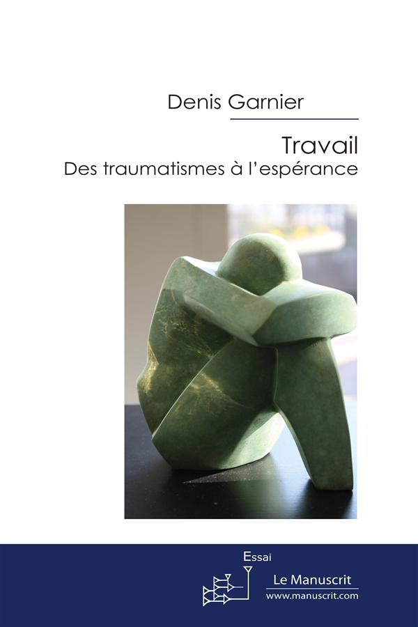 Travail : des traumatismes à l'espérance