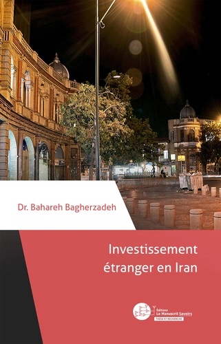Investissement étranger en Iran. Des enjeux géopolitiques et juridiques