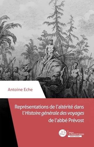 Représentations de l'alterité dans l'Histoire générale des voyages. Traduction, réécriture et illust