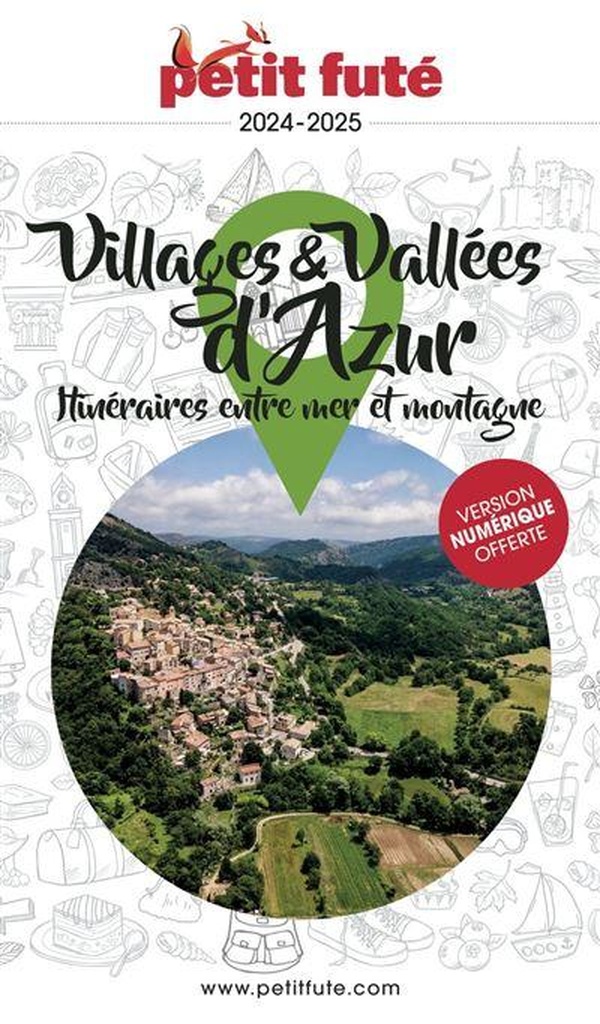 Petit Futé Villages et Vallées d'Azur. Itinéraires entre mer et montagne, Edition 2024-2025