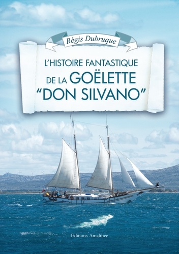 L'histoire fantastique de la goëlette "Don Silvano"