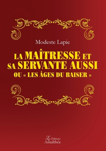 La maîtresse et sa servante aussi. Ou "Les âges du baiser"