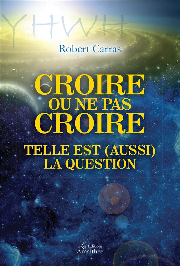 CROIRE OU NE PAS CROIRE TELLE EST (AUSSI) LA QUESTION