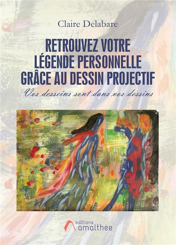 Retrouvez votre légende personnelle grâce au dessin projectif. Vos desseins sont dans vos dessins