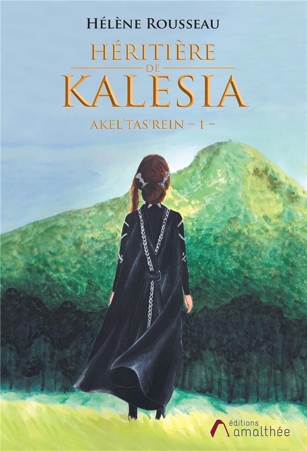 Héritière de Kalesia. Tome 1, Akel'tas'rein