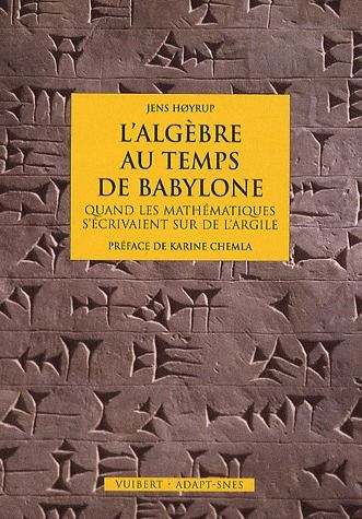 L'algèbre au temps de Babylone. Quand les mathématiques s'écrivaient sur de l'argile