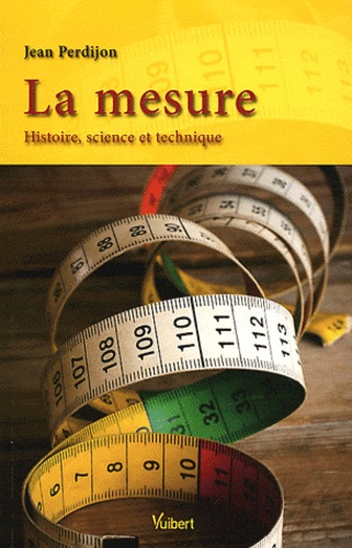 La mesure. Histoire, science et technique