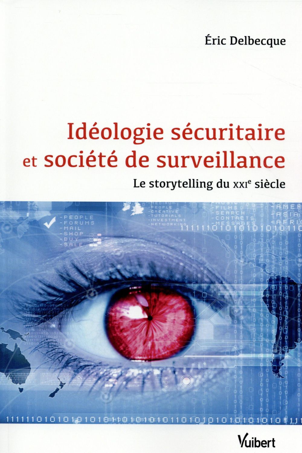 Idéologie sécuritaire et société de surveillance. Le storytelling du XXIe siècle