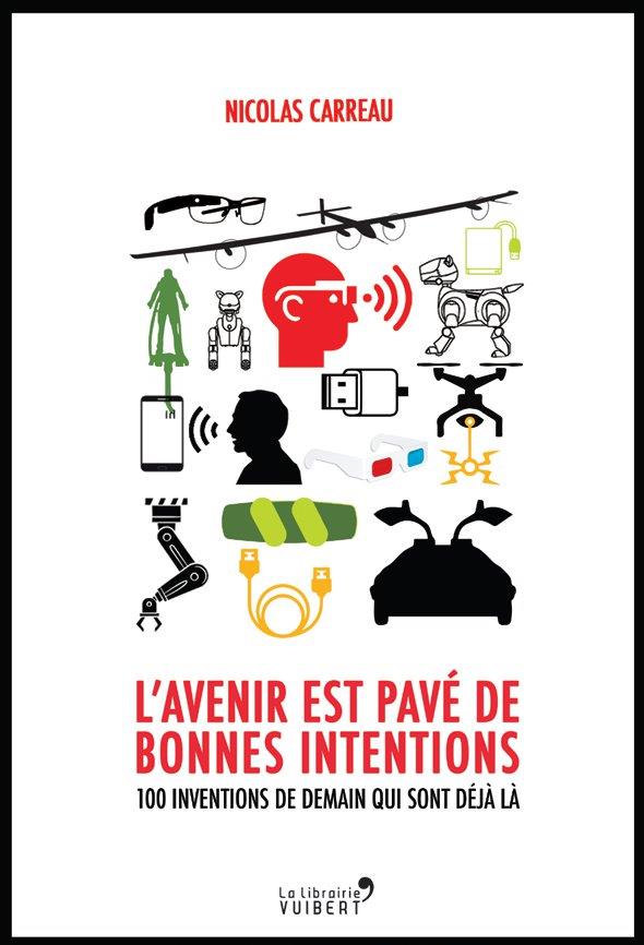 L'avenir est pavé de bonnes intentions. 80 inventions géniales... et leurs effets indésirables