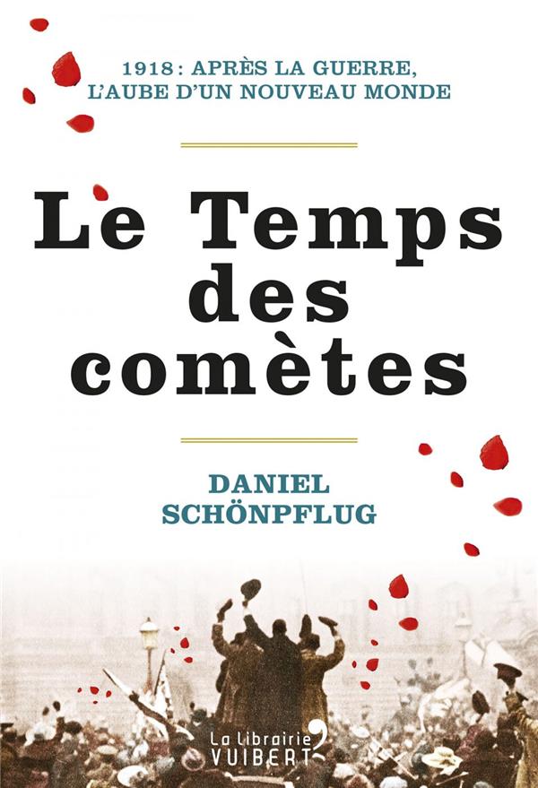 Le temps des comètes. 1918 : après la guerre, l'aube d'un nouveau monde