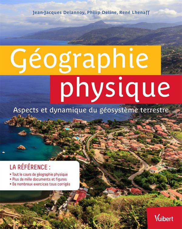 Géographie physique. Aspects et dynamique du géosystème terrestre