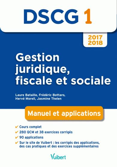 Gestion juridique, fiscale et sociale DSCG 1. Manuel et applications, Edition 2017-2018