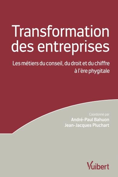 La transformation des entreprises. Les métiers du conseil, du droit et du chiffre à l'ère phygitale
