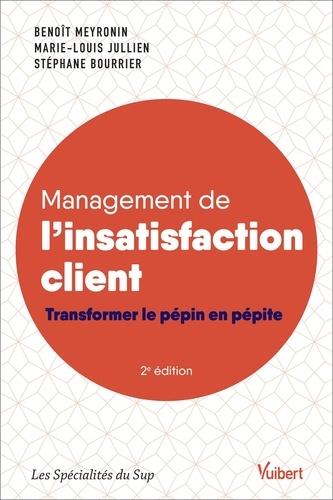 Management de l'insatisfaction client. Transformer le pépin en pépite, 2e édition