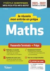 Je réussis mon entrée en prépa maths. MPSI-PCSI-PTSI-MP2I-TSI-BCPST, Edition 2021-2022