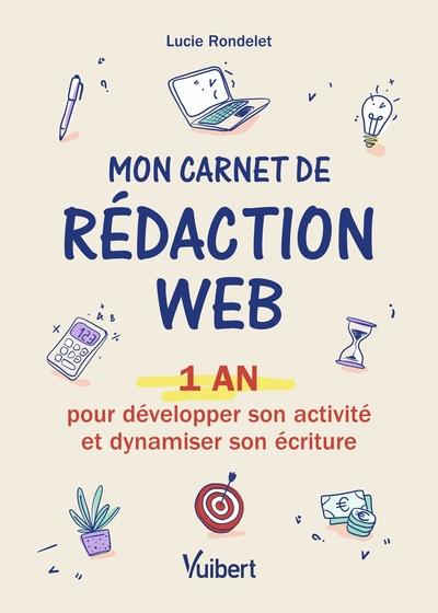 Mon carnet de rédaction web. 1 an pour développer son activité et dynamiser son écriture