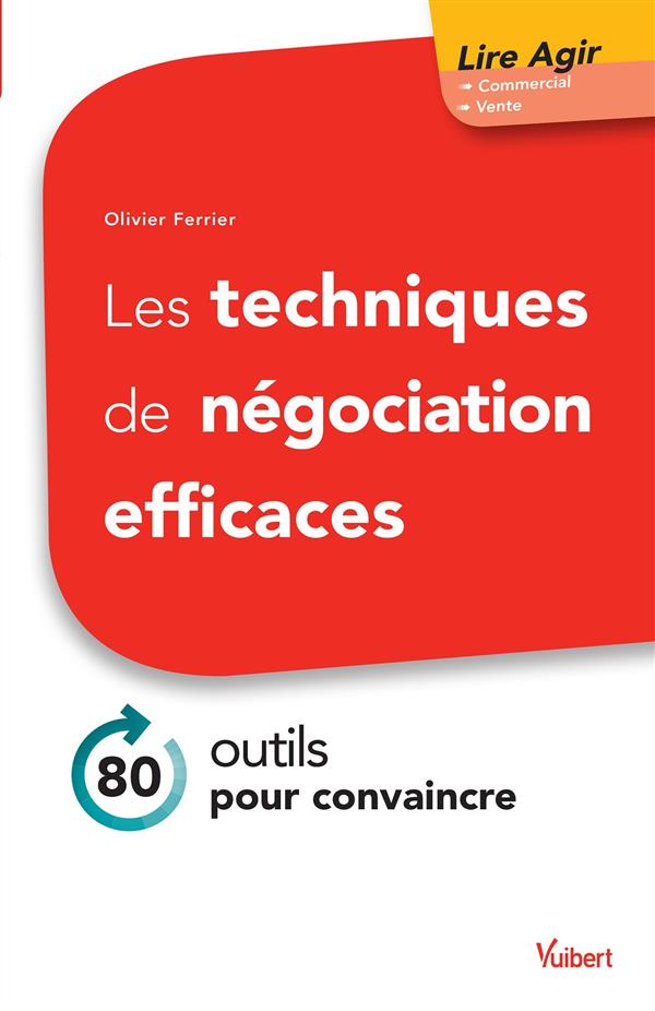 Les techniques de négociation efficaces. 90 outils pour convaincre