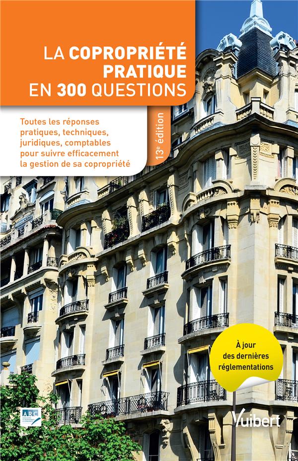 La copropriété pratique en 300 questions. 13e édition