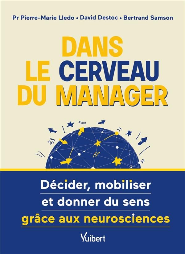 Dans le cerveau du manager. Décider, mobiliser et donner du sens grâce aux neurosciences