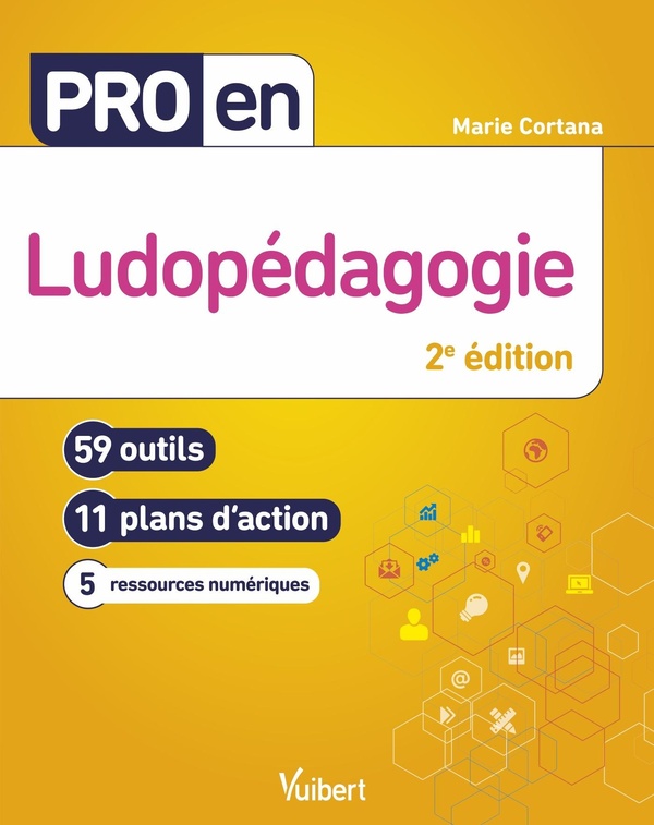 Pro en Ludopédagogie. 59 outils, 11 plans d'action, 5 ressources numériques, 2e édition