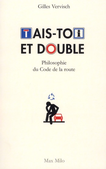 Tais-toi et double. Philosophie du Code de la route
