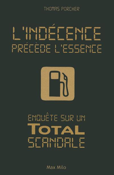 L'indécence précède l'essence. Enquête sur un Total scandale
