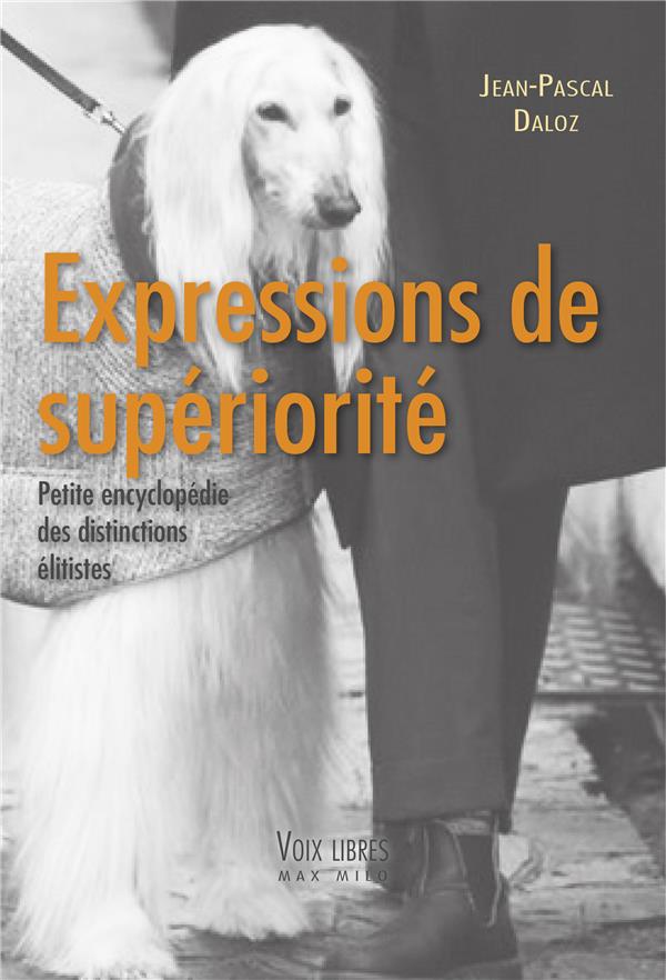 Expressions de supériorité. Petite encyclopédie des distinctions élitistes