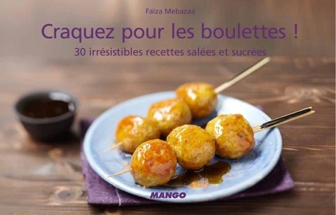 Craquez pour les boulettes ! 30 irrésistibles recettes salées et sucrées
