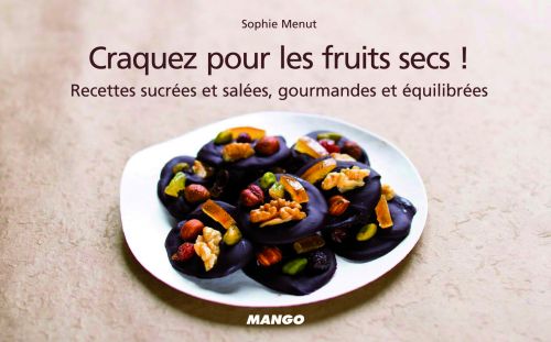 Craquez pour les fruits secs ! Recettes salées et sucrées, croquantes et craquantes