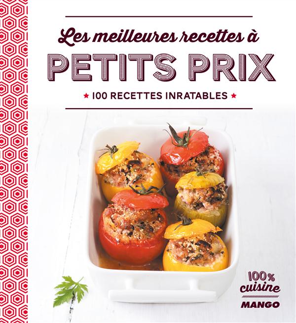 Les meilleures recettes à petits prix. 100 recettes inratables