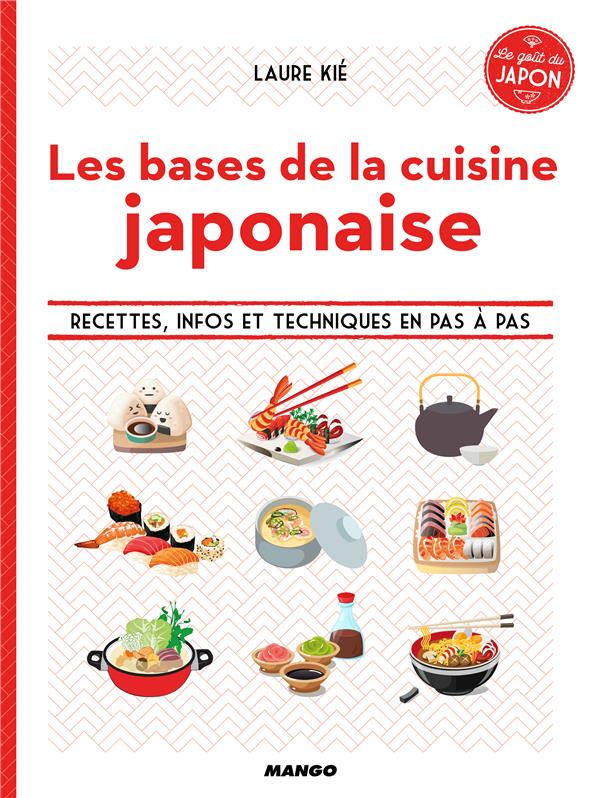 Les bases de la cuisine japonaise. Recettes, infos et techniques en pas à pas