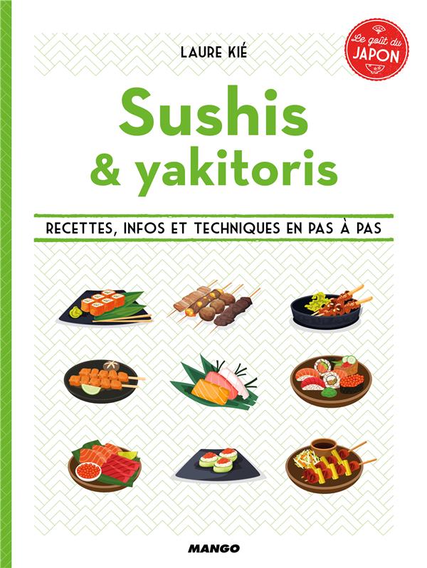 Sushis & brochettes. Recettes, infos et techniques en pas à pas