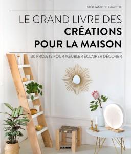 Le grand livre des créations pour la maison. 30 projets pour meubler/éclairer/décorer