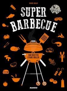 Super barbecue. 100 recettes à faire griller