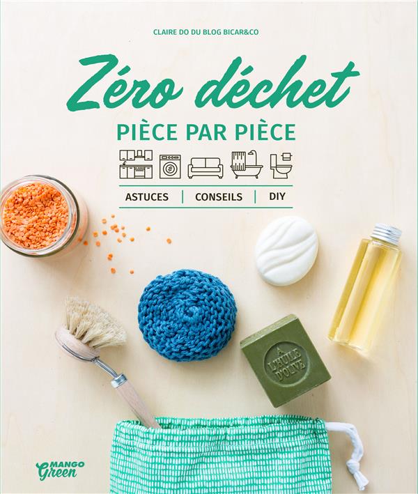 Zéro déchet pièce par pièce. Astuces, conseils, DIY