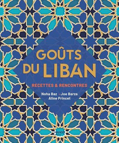 Goûts du Liban. Recettes & rencontres