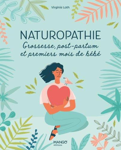 Naturopathie. Grossesse, post-partum et premiers mois de bébé