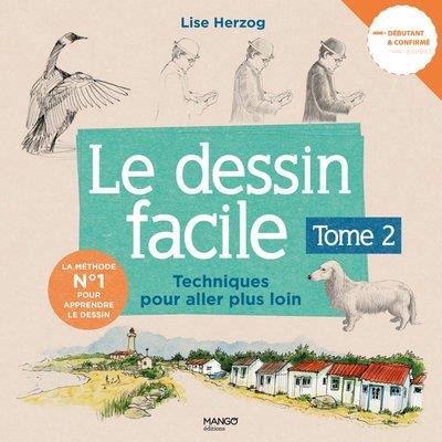 Le dessin facile. Tome 2, Techniques pour aller plus loin