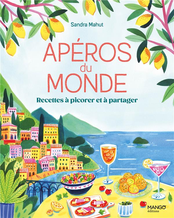 Apéros du monde. Recettes à picorer et à partager