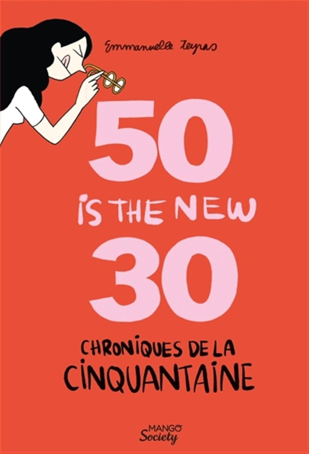 50 is the new 30. Chroniques de la cinquantaine