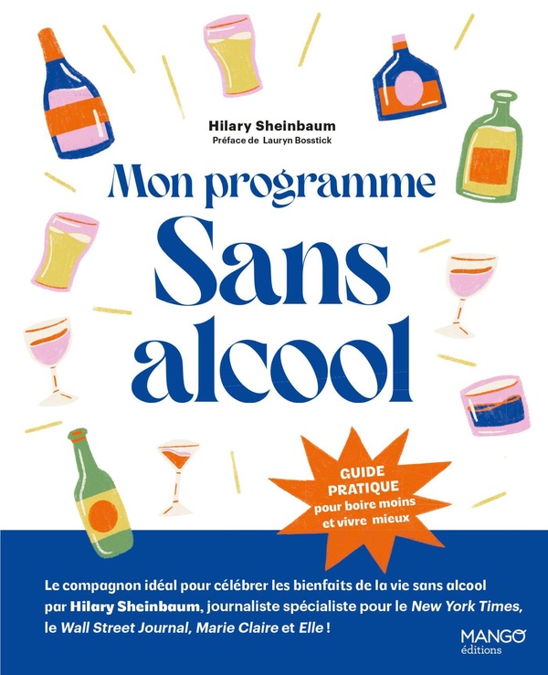 Mon programme sans alcool. Guide pratique pour boire moins et vivre mieux