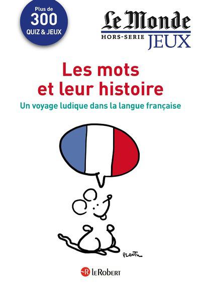 Le Monde Hors-série jeux : Les mots et leur histoire. Un voyage ludique dans la langue française